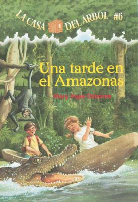 Una Tarde En El Amazonas / Afternoon on the Amazon (La Casa Del Arbol / Magic Tree House, 6) (Spanish Edition)