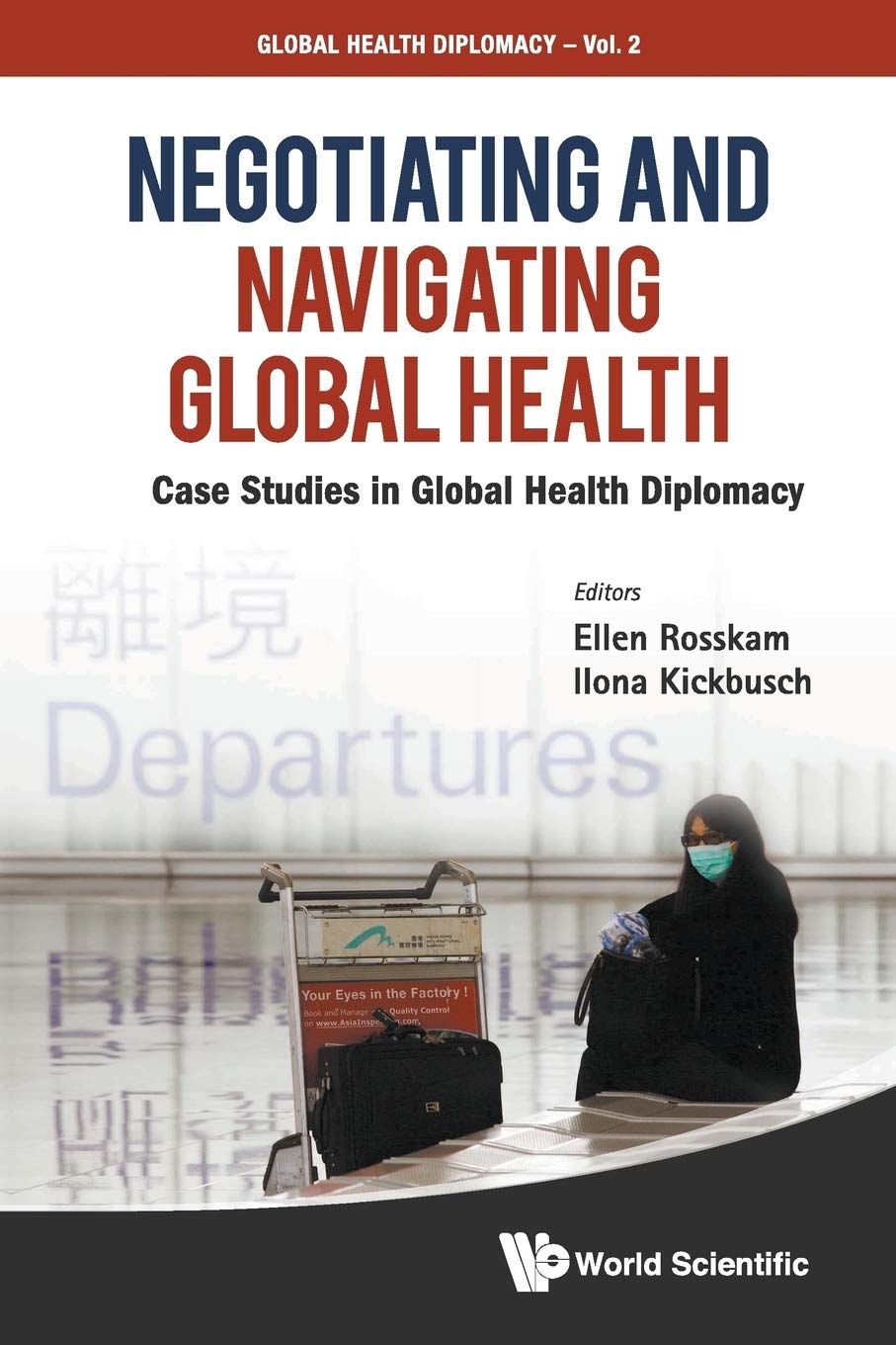 NEGOTIATING AND NAVIGATING GLOBAL HEALTH: CASE STUDIES IN GLOBAL HEALTH DIPLOMACY