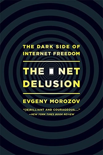 The Net Delusion The Dark Side of Internet Freedom