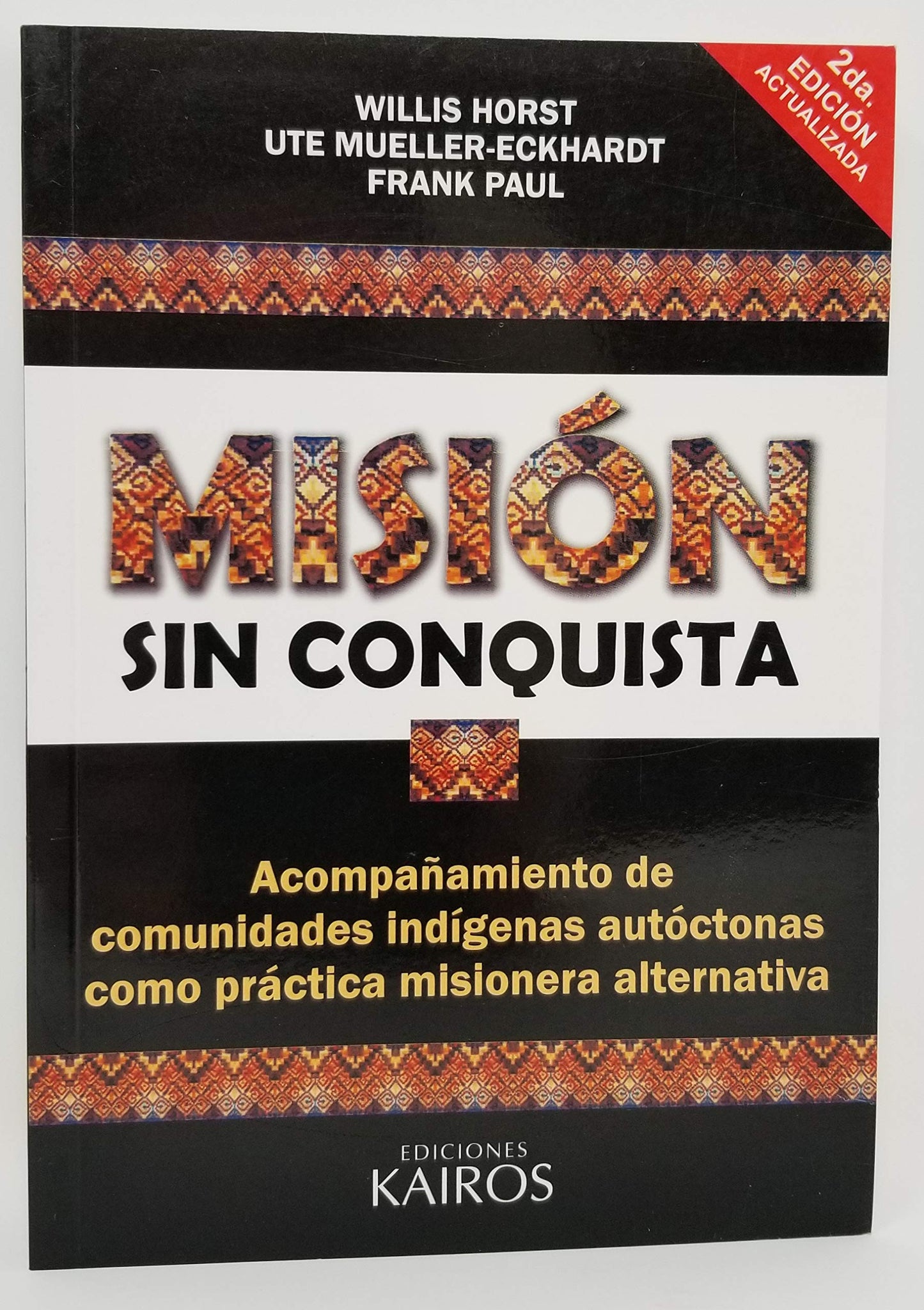 mision sin conquista: acompanamiento de comunidades indigenas autoctonas como practice misionera alternativa