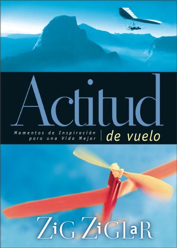 Actitud de vuelo: Momentos de inspiración para una vida mejor (Spanish Edition)