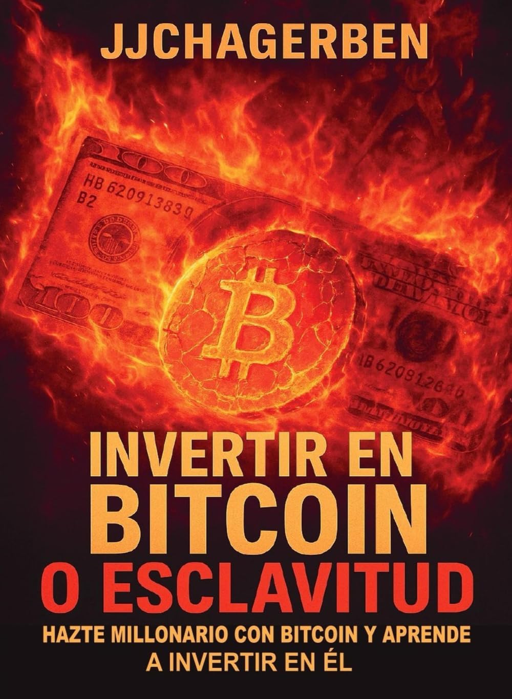 Invertir en Bitcoin o Esclavitud: Hazte millonario con Bitcoin y aprende a invertir en él (Spanish Edition)