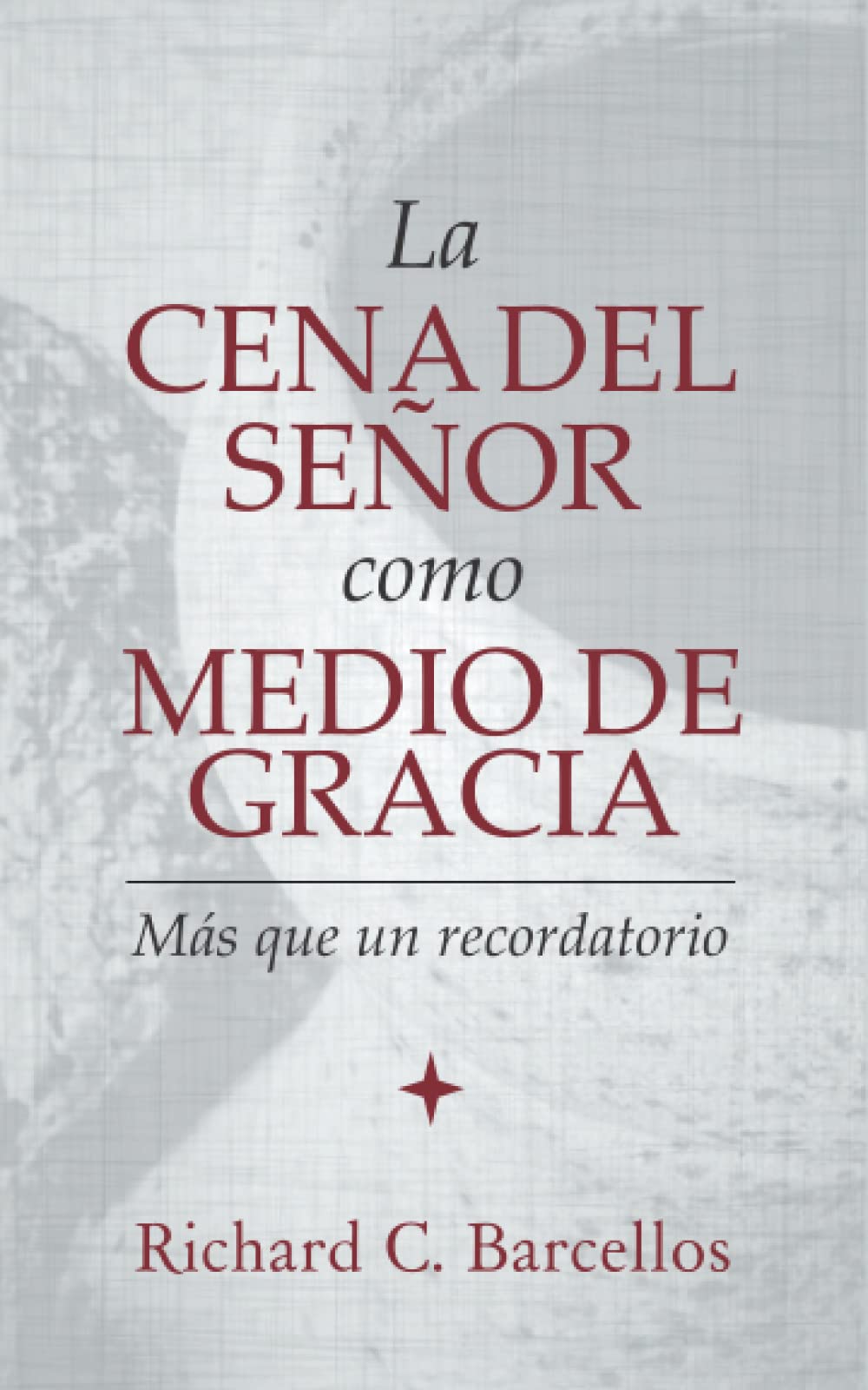 La Cena del Señor como medio de gracia: Más que un recordatorio (Spanish Edition) - 223