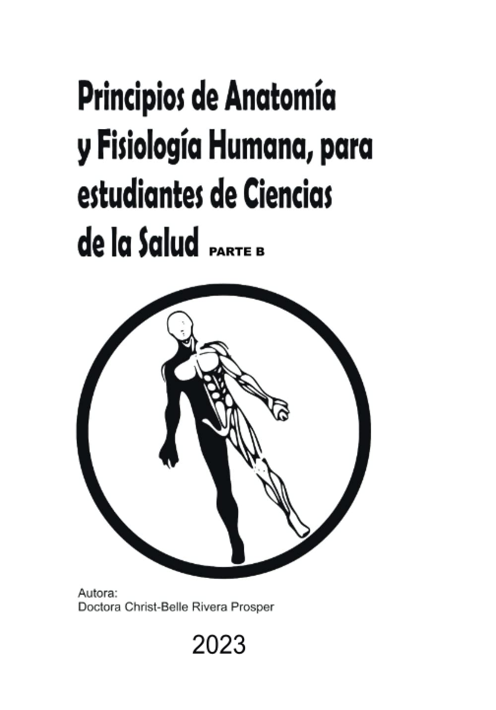 Principios de Anatomía y Fisiología Humana, para estudiantes de Ciencias de la Salud: Parte.B (Spanish Edition)