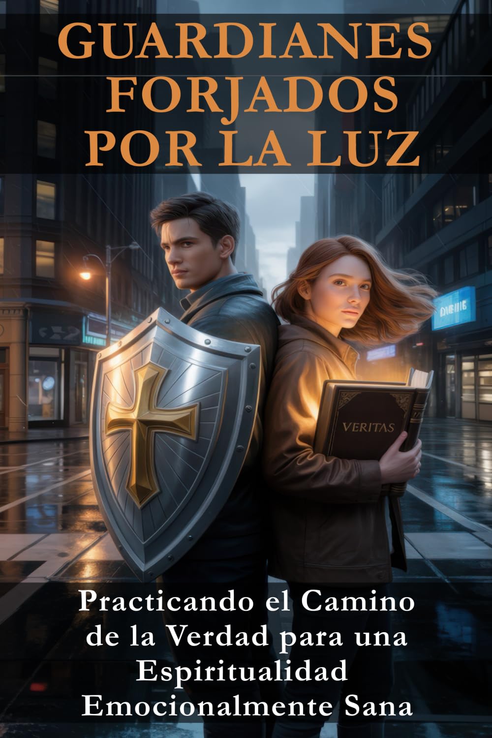 GUARDIANES FORJADOS POR LA LUZ: Practicando el Camino de la Verdad para una Espiritualidad Emocionalmente Sana (Spanish Edition)