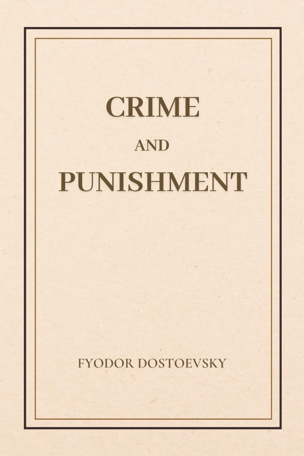 Crime and Punishment: Complete Edition | by Fyodor Dostoevsky