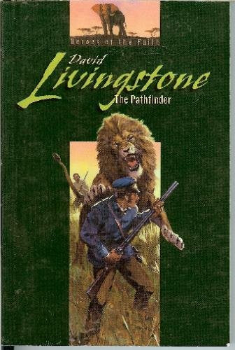 David Livingstone: The pathfinder (Heroes of the faith)