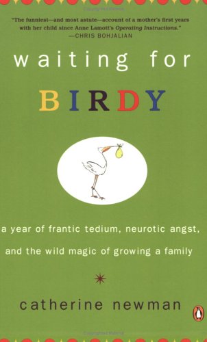 Waiting for Birdy: A Year of Frantic Tedium, Neurotic Angst, and the Wild Magic of Growing a Family - 7795