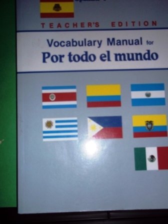 Spanish 1... Teacher's Edition... Vocabulary Manual for Por todo el mundo