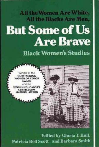 But Some of Us Are Brave: Black Women's Studies.