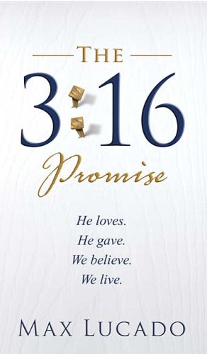 The 3:16 Promise: He Loves. He Gives. We Believe. We Live.