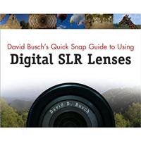 David Busch's Quick Snap Guide to Using Digital SLR Lenses Softcover Book by David Busch, 192 Pages, 4-Color