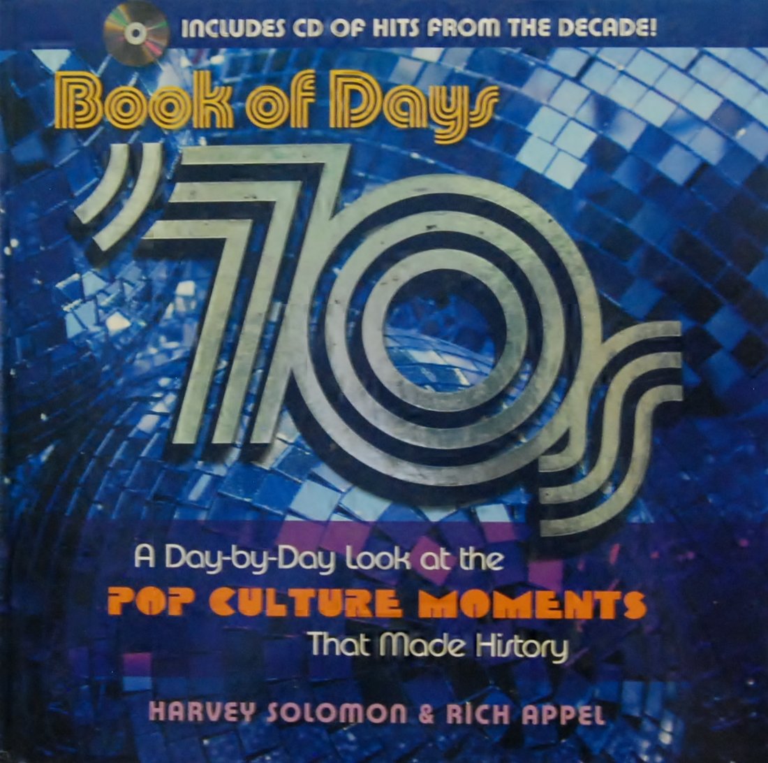 Book of Days 70's - A Day By Day Look At the Pop Culture Moments That Made History (Includes CD of Hits From the decade!)