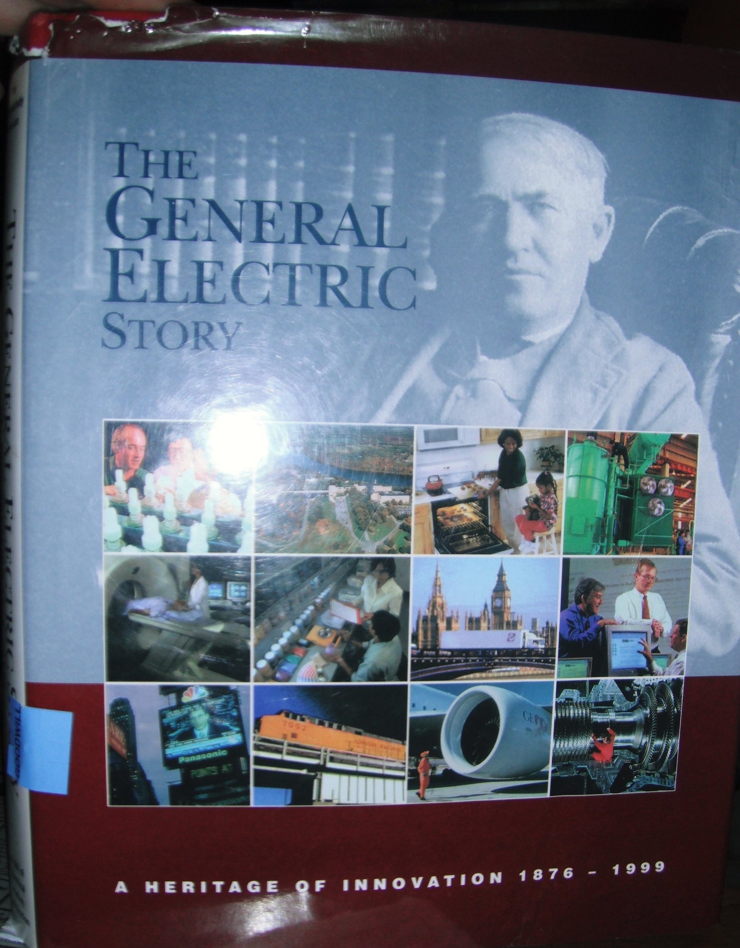 The General Electric Story: A Heritage Of Innovation 1876 - 1999