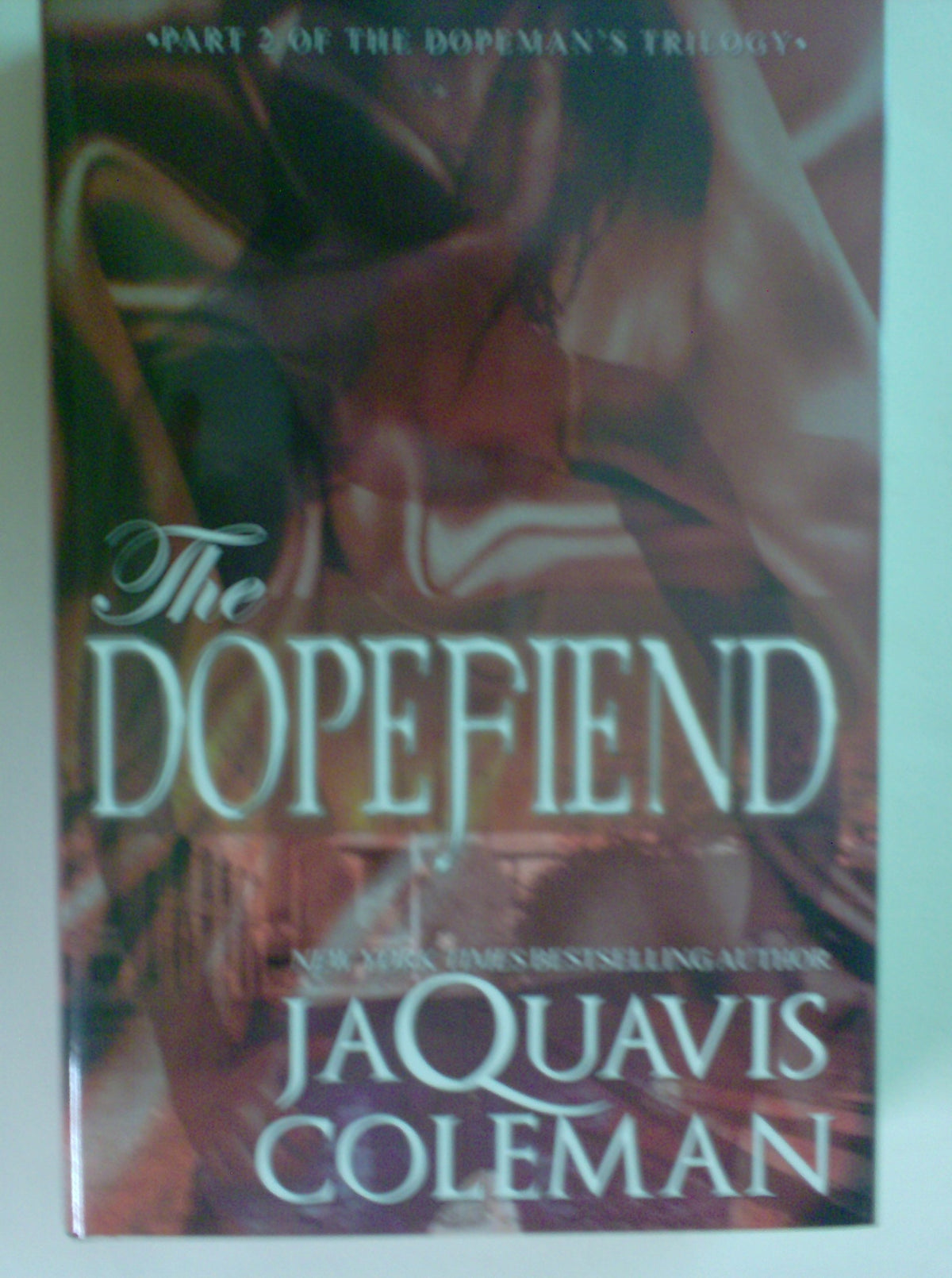 The Dopefiend: Part 2 of the Dopeman's Trilogy