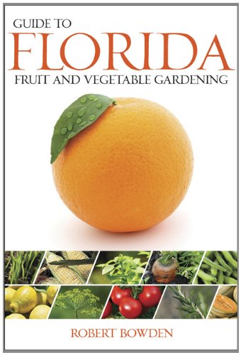 Guide to Florida Fruit & Vegetable Gardening