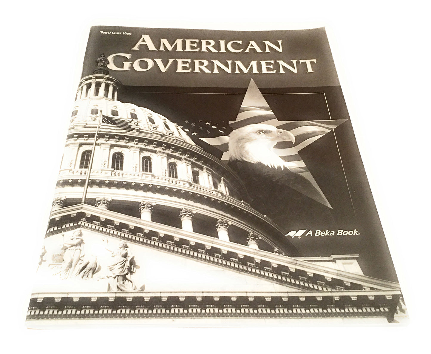 A Beka: AMERICAN GOVERNMENT: Test/Quiz Key