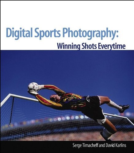 Digital Sports Photography: Take Winning Shots Every Time (.)