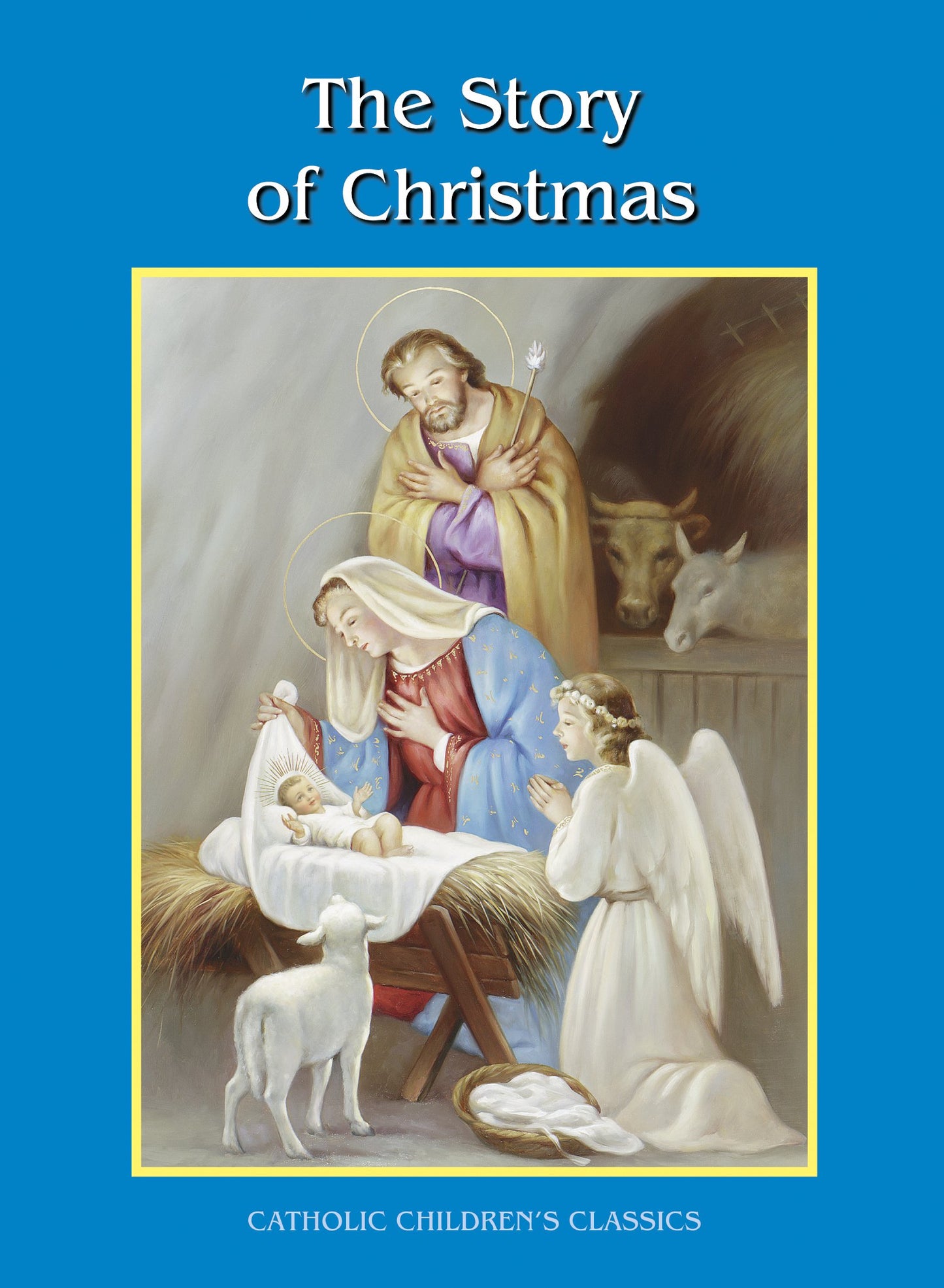 The Story of Christmas (Catholic Children's Classics)