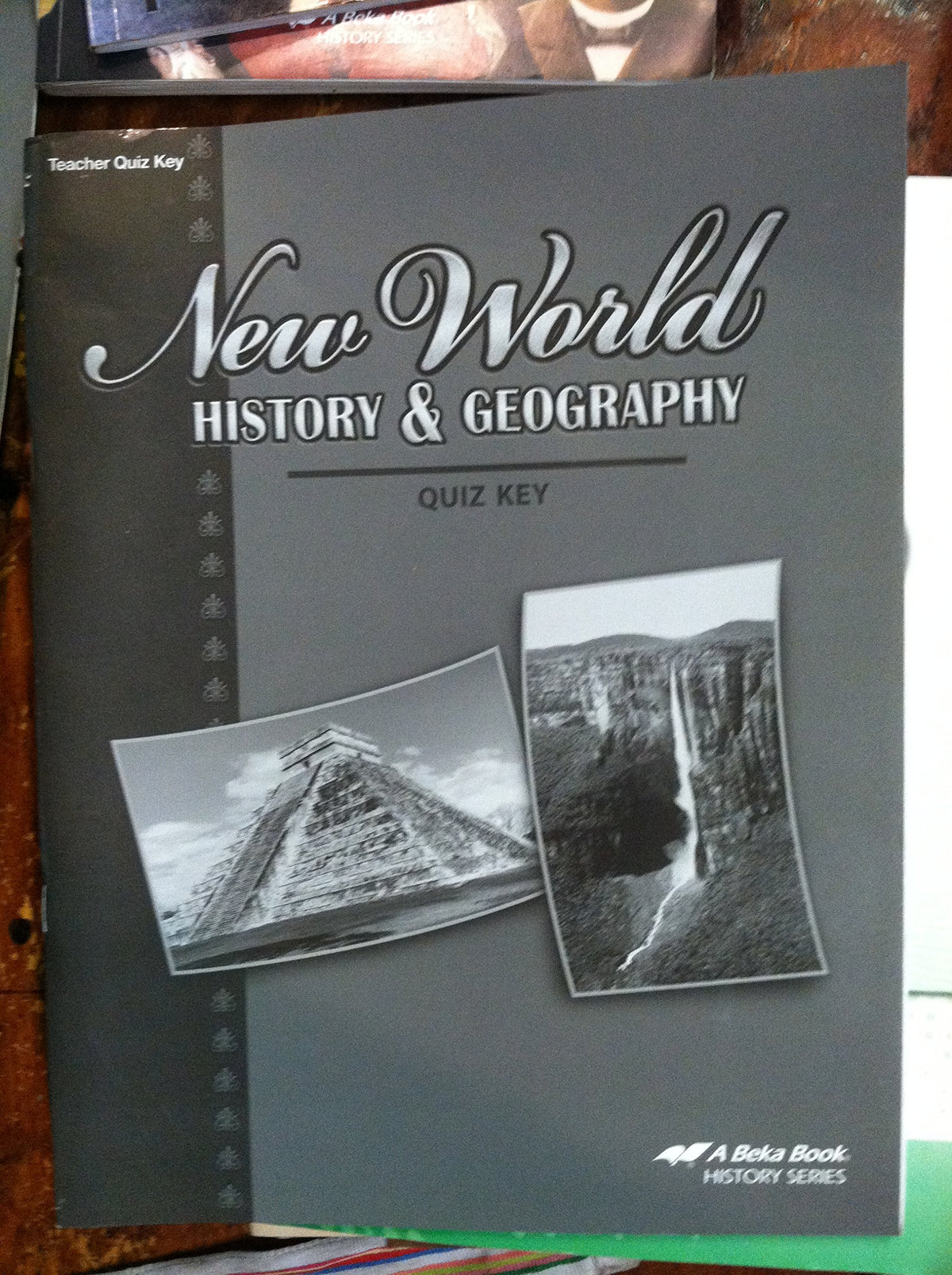 New World History & Geography 6 QUIZ KEY (A Beka Book HISTORY SERIES)