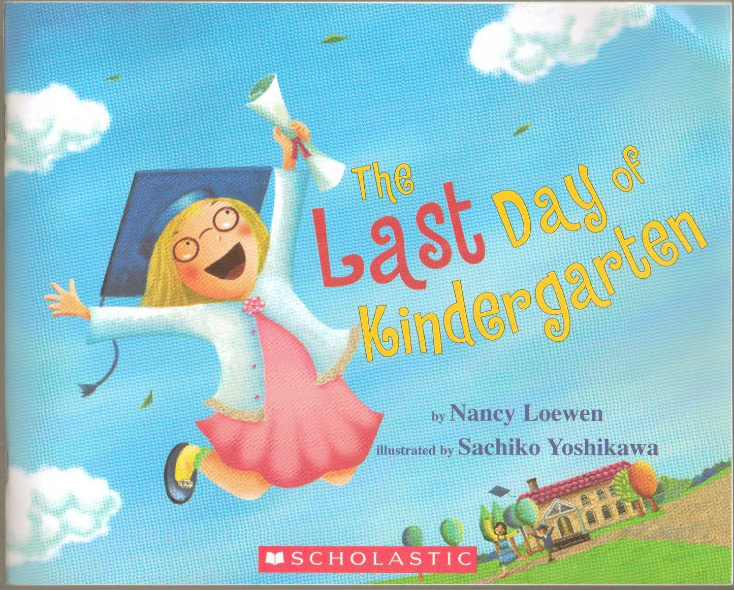 The Last Day of Kindergarten - Paperback - First Scholastic Printing 2012