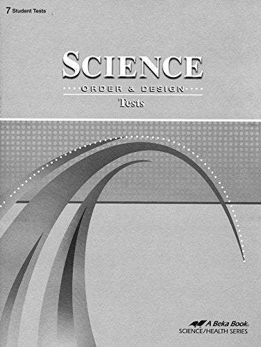 Science: Order and Design Tests - Grade 7(#11553302) A Beka Book