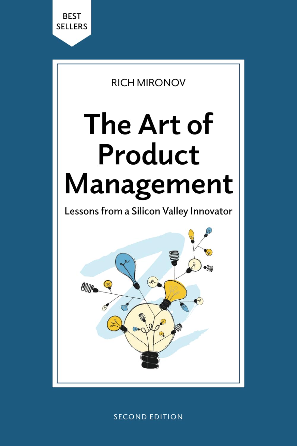 The Art of Product Management, Second Edition: Lessons from a Silicon Valley Innovator - 8696