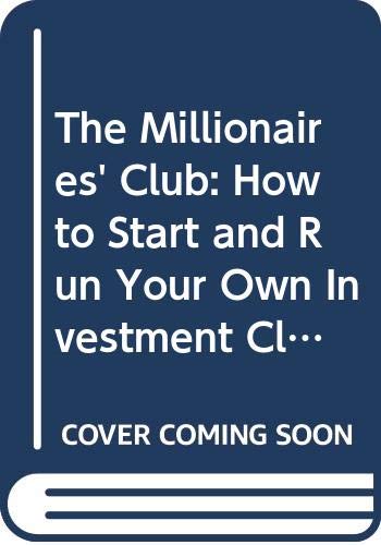 The Millionaires' Club: How to Start and Run Your Own Investment Club and Make Your Money Grow by Carolyn M. Brown (2000) Hardcover - 9786
