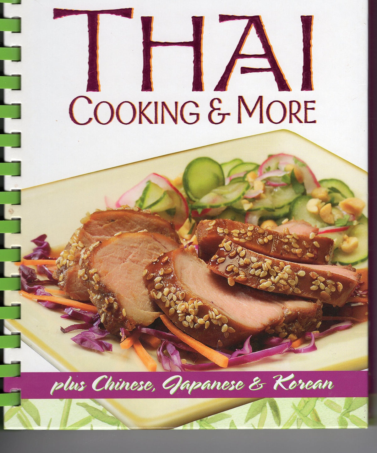 Thai Cooking & More (Plus Chinese, Japanese & Korean) by Louis Weber (2005) Spiral-bound