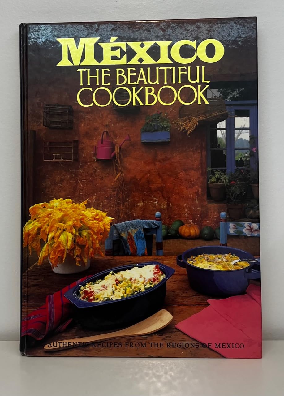 Mexico: The Beautiful Cookbook by Marilyn Tausend (1996) Hardcover