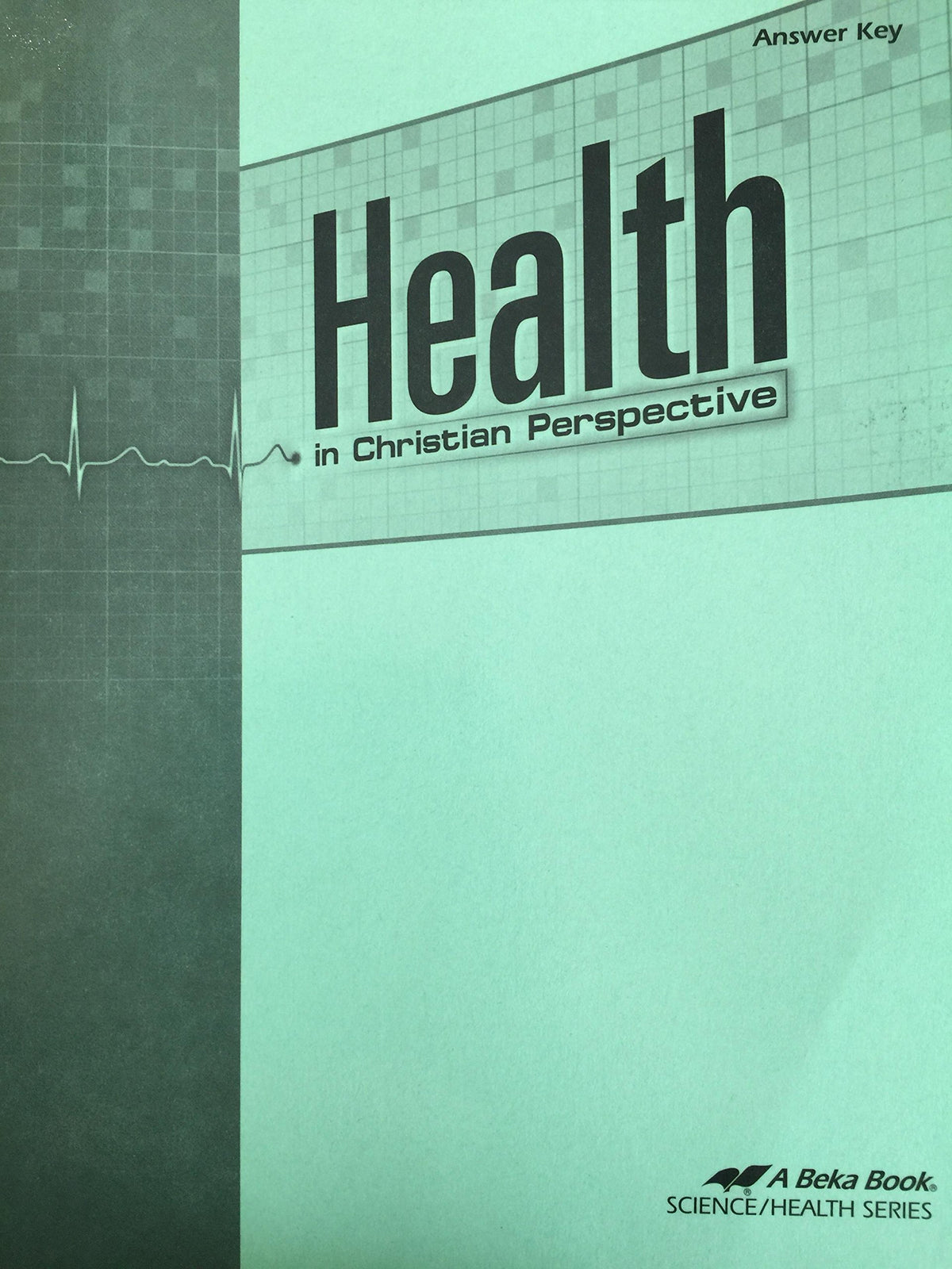 Health In Christian Perspective, Answer Key (2013)