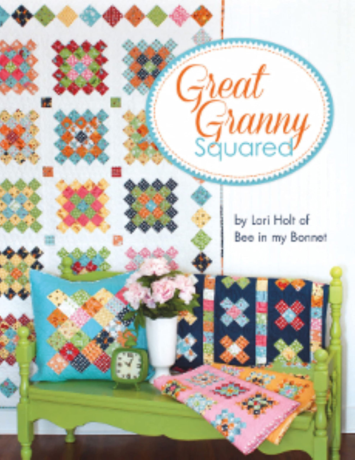 Great Granny Squared By Lori Holt of Bee in My Bonnet Quilt Pattern Lori Holt (2014-05-03)