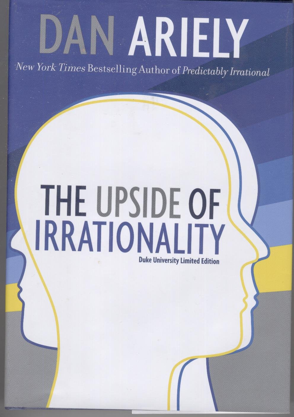 The Upside of Irrationality: Duke University Limited Edition by Dan Ariely (2010-05-03) - 59