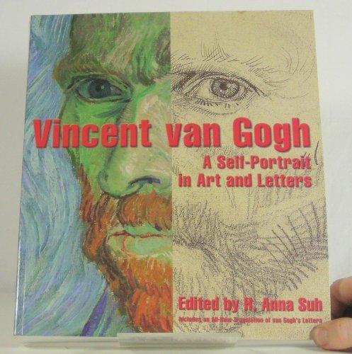 Vincent Van Gogh: A Self-Portrait in Art and Letters by H. Anna Suh (2006-08-02)