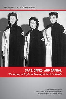 Caps, Capes, and Caring: The Legacy of Diploma Nursing Schools in Toledo