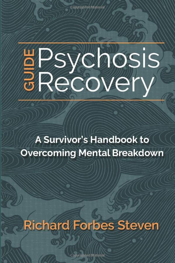 Psychosis Recovery Guide: A Survivor's Handbook to Overcoming Mental Breakdown - 4219