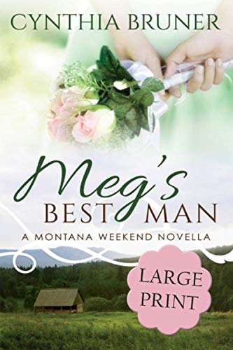 Meg's Best Man LARGE PRINT EDITION: A Montana Weekend Novella (A Montana Weekend Novella Large Print Edition) - 6594