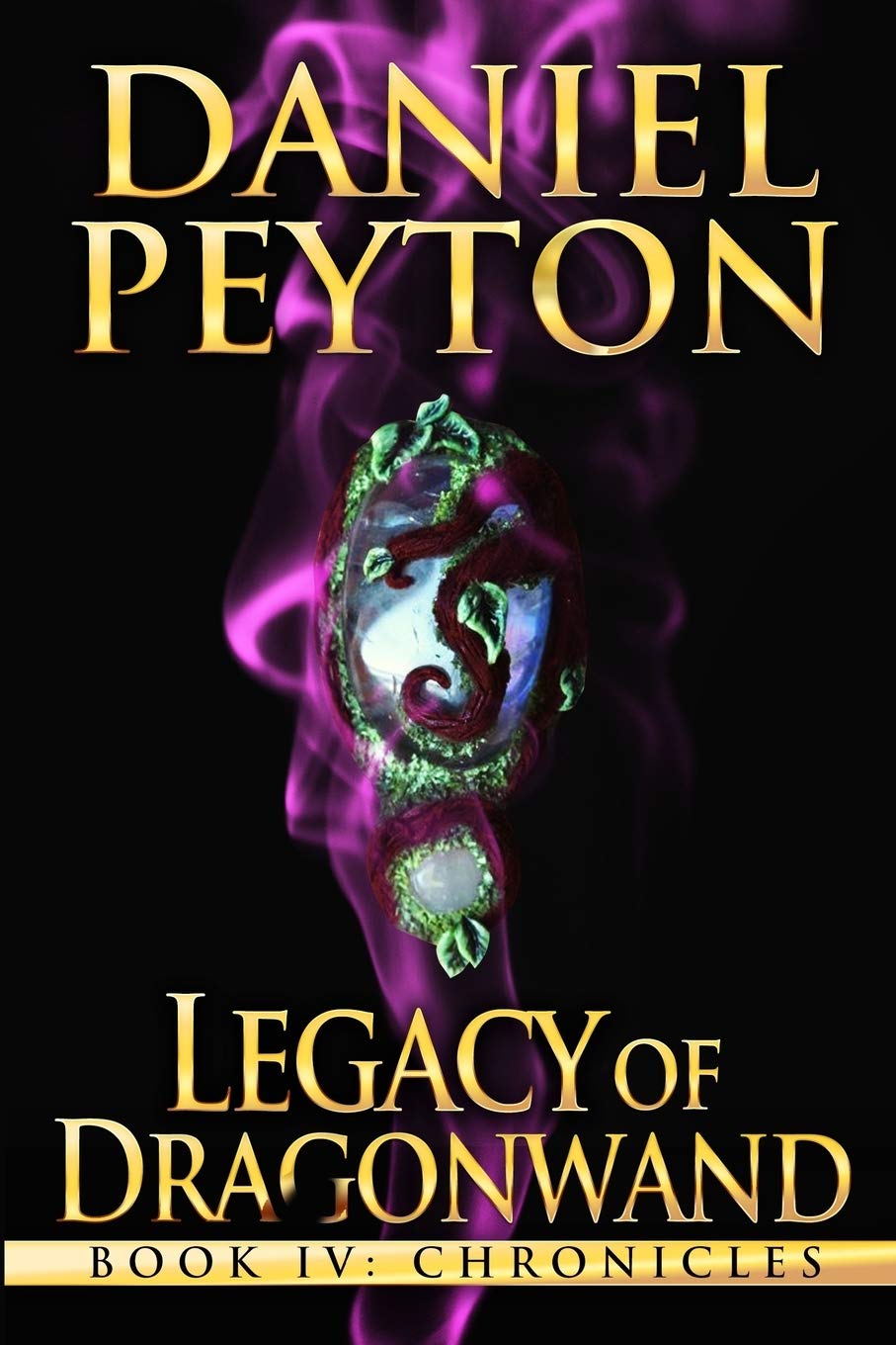 Legacy of Dragonwand: Book 4: Chronicles (Legacy of Dragonwand Trilogy)