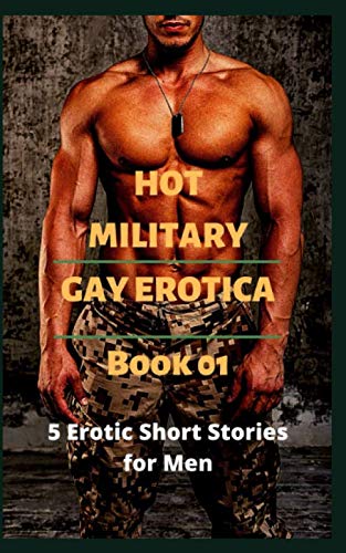 Hot Military Gay Erotica – Book 01: 5 Erotic Short Stories for Men