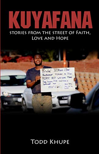Kuyafana: Stories from the street of Faith, Love and Hope