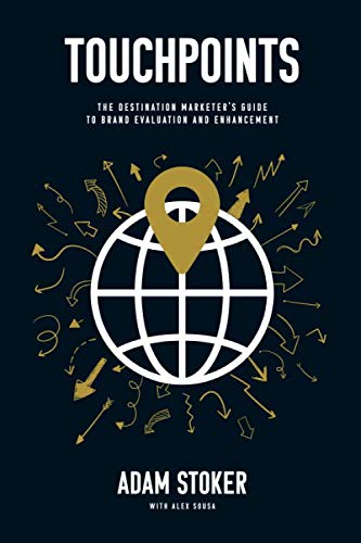 Touchpoints: A Destination Marketer's Guide To Brand Evaluation And Enhancement