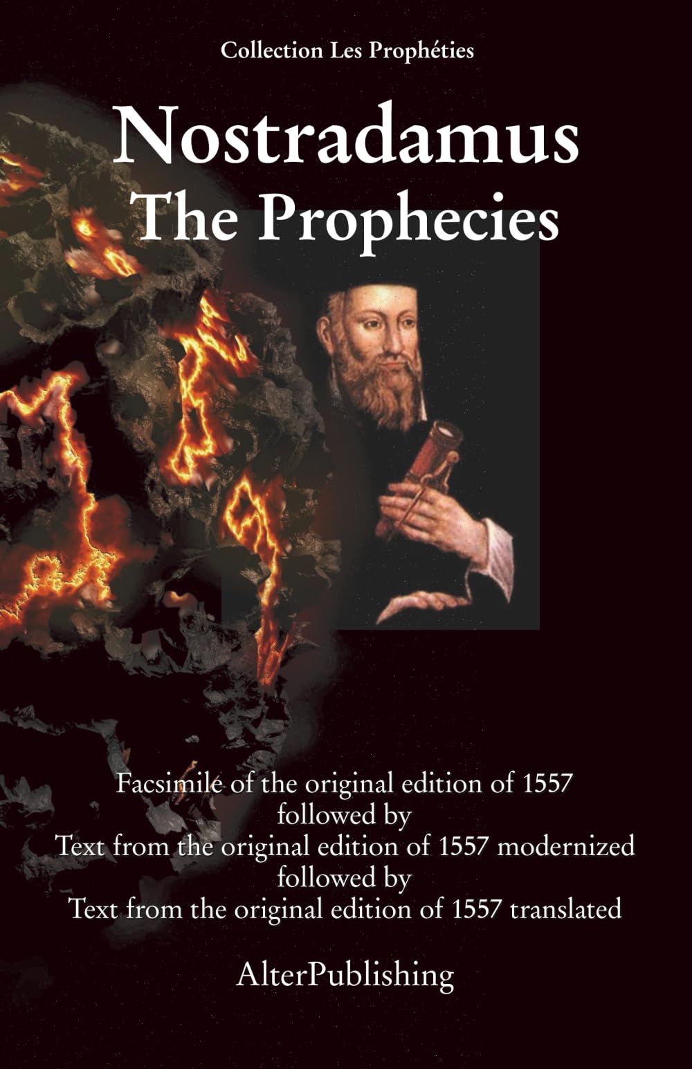 The Prophecies: Facsimile of the original edition of 1557 followed by Text from the original edition of 1557 modernized followed by Text from the ... (English transcription and translation))