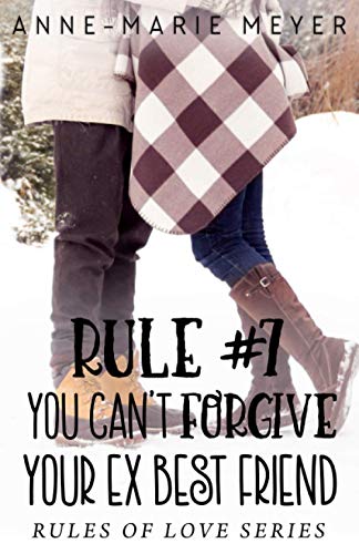 Rule #7: You Can't Forgive Your Ex Best Friend (The Rules of Love) - 1548