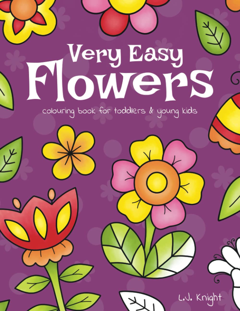 Very Easy Flowers Colouring Book for Toddlers and Young Kids: 30 Simple Floral Colouring Pages for Beginners, Children and Preschoolers - 5009