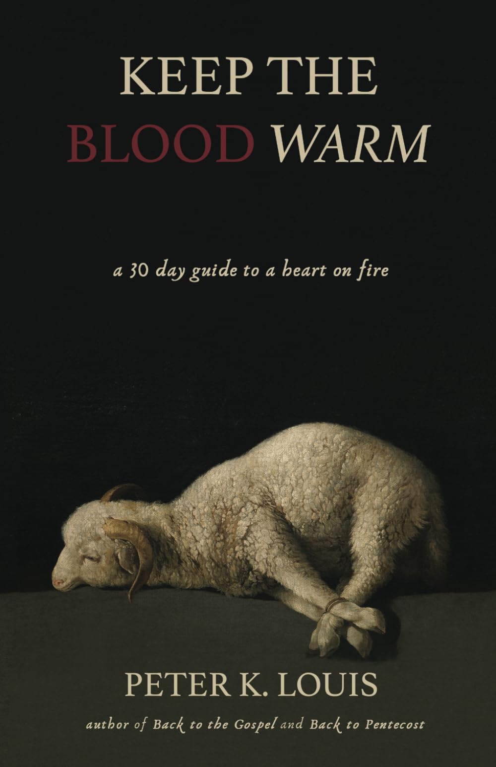 Keep the Blood Warm: A 30 Day Guide to a Heart on Fire