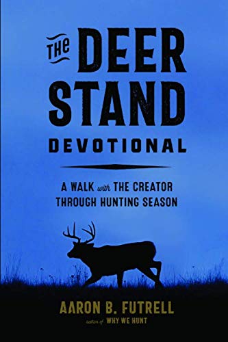 The Deer Stand Devotional: A Walk with the Creator Through Hunting Season - 2888