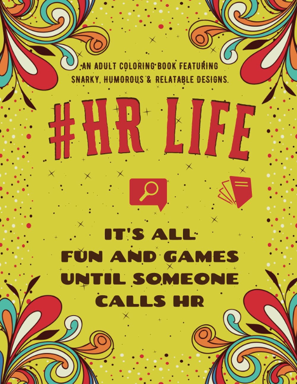 HR Life Coloring Book: An Adult Coloring Book Featuring Funny, Humorous & Stress Relieving Designs for Human Resource Professionals - 9274