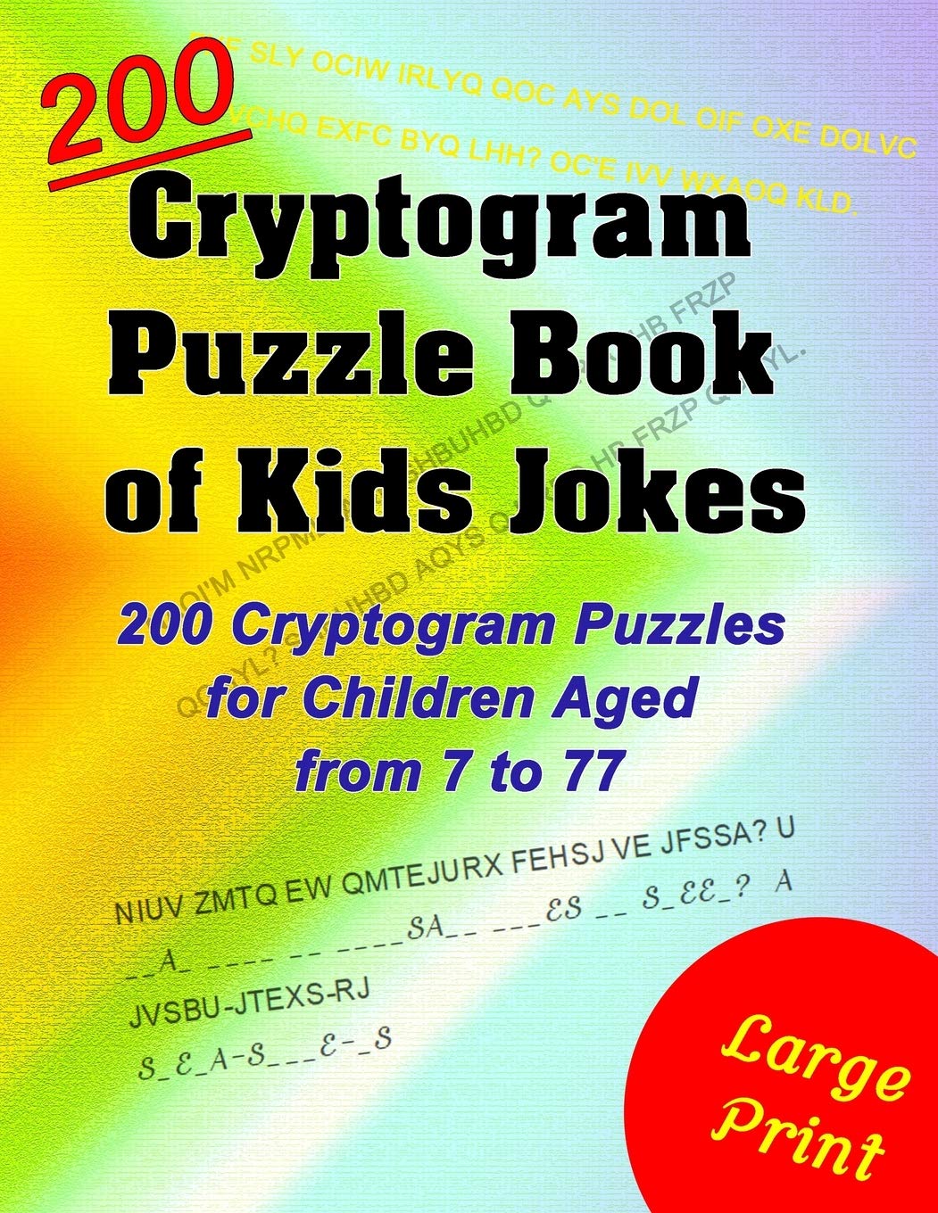Cryptogram Puzzle Book of Kids Jokes: 200 Cryptogram Puzzles for Children Aged from 7 to 77 - 8112