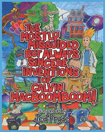 The Mostly Misguided But Always Sincere Inventions Of Calvin Macboomboom!