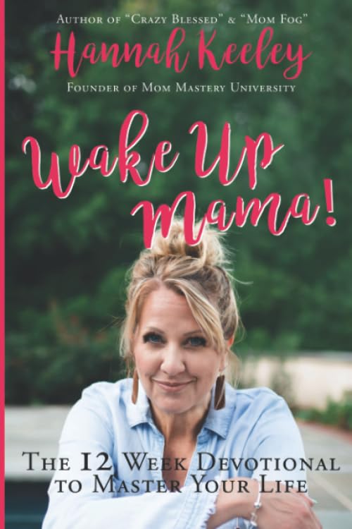 Wake Up Mama! The 12 Week Devotional To Master Your Life